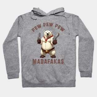 Pew Pew Pew Madafakas poral bear Funny bear Owners Hoodie